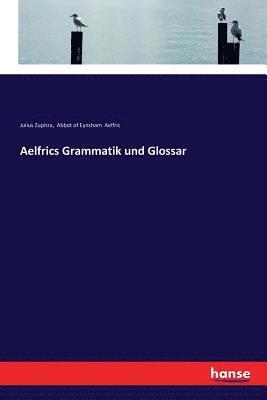 Aelfrics Grammatik und Glossar 1