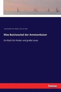 bokomslag Max Butziwackel der Ameisenkaiser