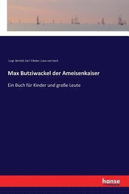 bokomslag Max Butziwackel der Ameisenkaiser