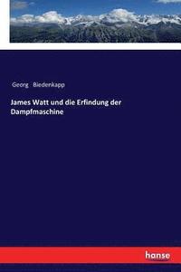 bokomslag James Watt und die Erfindung der Dampfmaschine