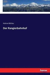 bokomslag Der Rangierbahnhof