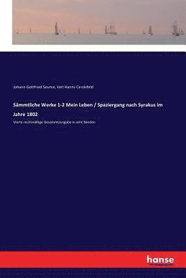 bokomslag Sämmtliche Werke 1-2 Mein Leben / Spaziergang nach Syrakus im Jahre 1802