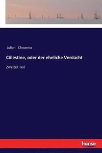 bokomslag Cölestine, oder der eheliche Verdacht