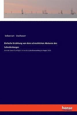 bokomslag Einfache Erzhlung von dem schrecklichen Absturze des Schrofenberges