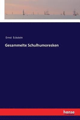 Ernst Eckstein - Gesammelte Schulhumoresken, Häftad