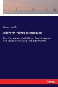 bokomslag Album fur Freunde des Bergbaues