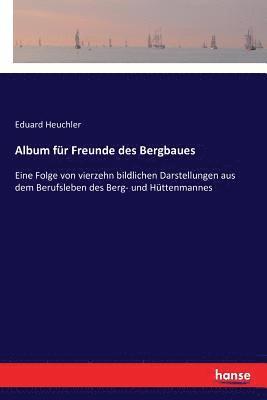 Album fr Freunde des Bergbaues 1