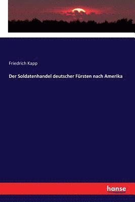 bokomslag Der Soldatenhandel deutscher Frsten nach Amerika