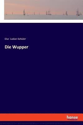 Else Lasker-Schüler - Wupper, Häftad
