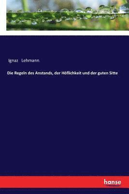 bokomslag Regeln des Anstands, der Höflichkeit und der guten Sitte