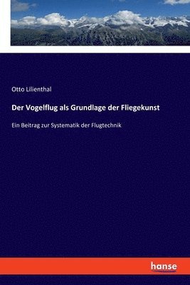Otto Lilienthal - Vogelflug als Grundlage der Fliegekunst, Häftad