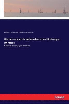 bokomslag Die Hessen und die andern deutschen Hilfstruppen im Kriege