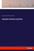 Otto Ludwig, Wilhelm Mießner - Zwischen Himmel und Erde, Häftad