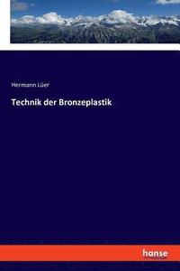 bokomslag Technik der Bronzeplastik