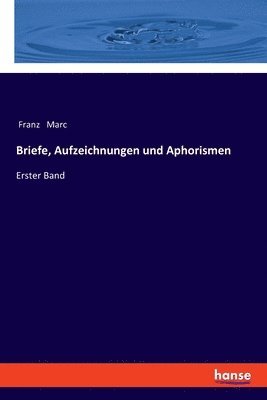 Franz Marc - Briefe, Aufzeichnungen und Aphorismen, Häftad