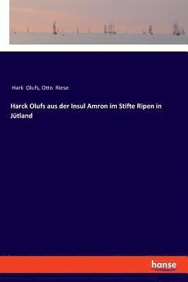 bokomslag Harck Olufs aus der Insul Amron im Stifte Ripen in Jutland