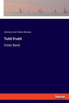 Hermann Von Pückler-Muskau - Tutti Frutti, Häftad