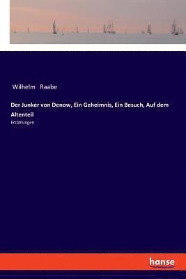 bokomslag Junker von Denow, Ein Geheimnis, Ein Besuch, Auf dem Altenteil