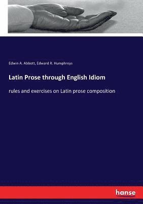 bokomslag Latin Prose through English Idiom