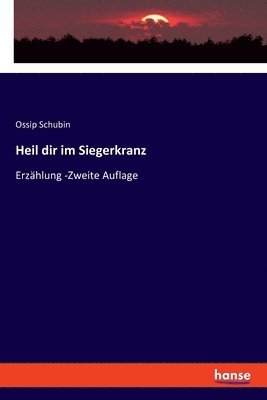 Ossip Schubin - Heil dir im Siegerkranz, Häftad