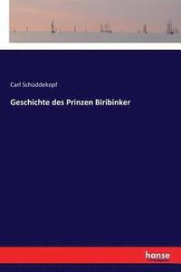 bokomslag Geschichte des Prinzen Biribinker