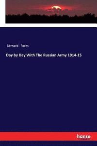 bokomslag Day by Day With The Russian Army 1914-15