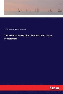 The Manufacture of Chocolate and other Cacao Preparations 1