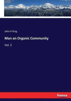 John H King - Man an Organic Community, Häftad