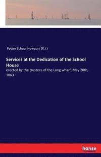 bokomslag Services at the Dedication of the School House