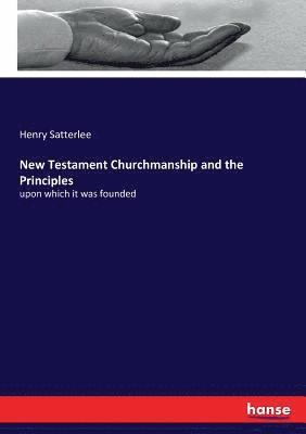 New Testament Churchmanship and the Principles 1
