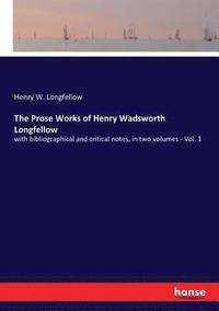 bokomslag The Prose Works of Henry Wadsworth Longfellow