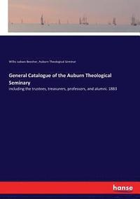 bokomslag General Catalogue of the Auburn Theological Seminary