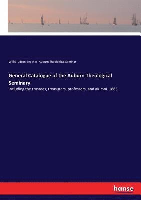 General Catalogue of the Auburn Theological Seminary 1