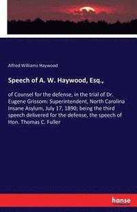 bokomslag Speech of A. W. Haywood, Esq.,