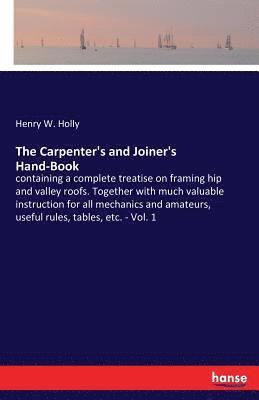 The Carpenter's and Joiner's Hand-Book 1