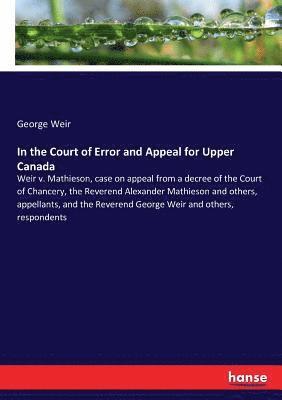 George Weir - In the Court of Error and Appeal for Upper Canada, Häftad