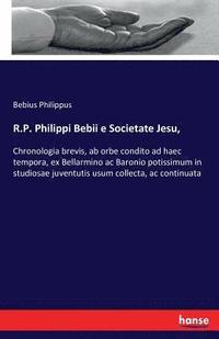 bokomslag R.P. Philippi Bebii e Societate Jesu,