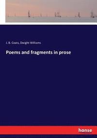 bokomslag Poems and fragments in prose