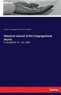bokomslag Historical manual of the Congregational church