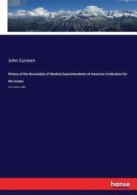 John Curwen - History of the Association of Medical Superintendents of American Institutions for the Insane, Häftad
