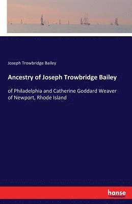 Joseph Trowbridge Bailey - Ancestry of Joseph Trowbridge Bailey, Häftad