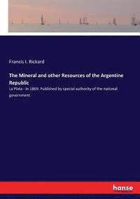 bokomslag The Mineral and other Resources of the Argentine Republic