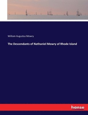 The Descendants of Nathaniel Mowry of Rhode Island 1