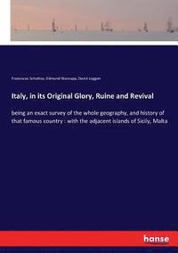 bokomslag Italy, in its Original Glory, Ruine and Revival
