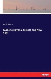 bokomslag Guide to Havana, Mexico and New York