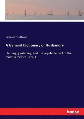 Richard Cruttwell - General Dictionary of Husbandry, Häftad