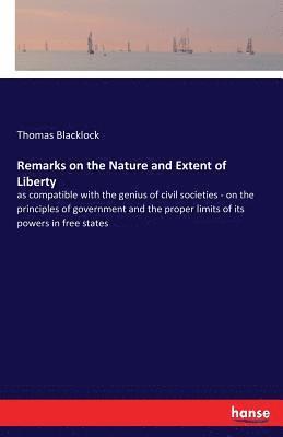 Remarks on the Nature and Extent of Liberty