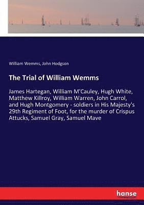 William Wemms, John Hodgson - Trial of William Wemms, Häftad