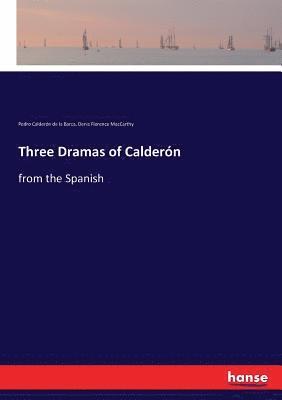 Pedro Calderón de la Barca, Denis Florence MacCarthy - Three Dramas of Calderón, Häftad