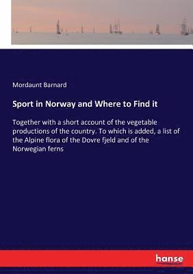 Mordaunt Roger Barnard, Mordaunt Barnard - Sport in Norway and Where to Find it, Häftad